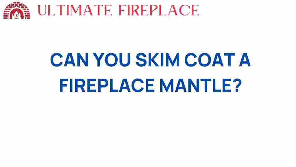 can-you-skim-coat-fireplace-mantle