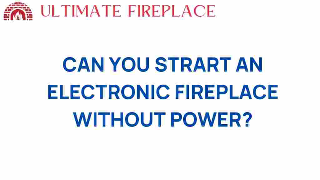 can-you-start-an-electronic-fireplace-without-power