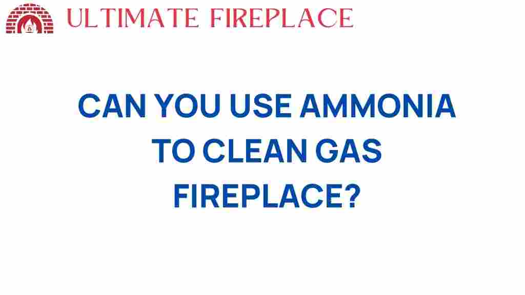 can-you-use-ammonia-clean-gas-fireplace