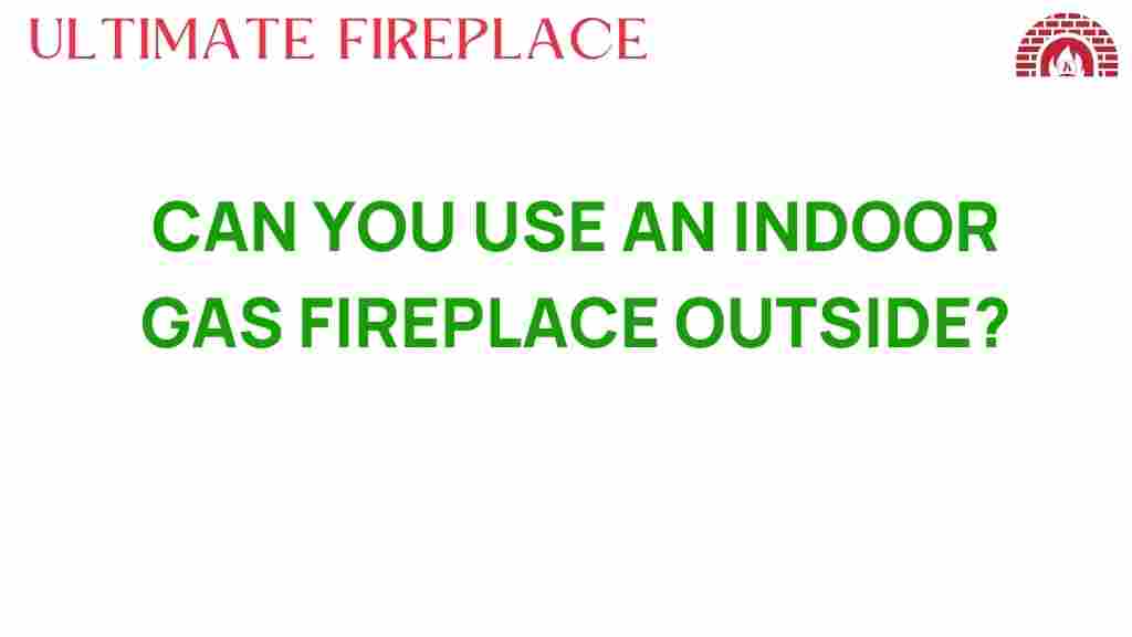 can-you-use-an-indoor-gas-fireplace-outside