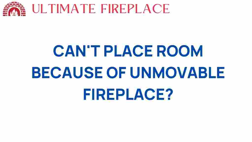 cant-place-room-unmovable-fireplace