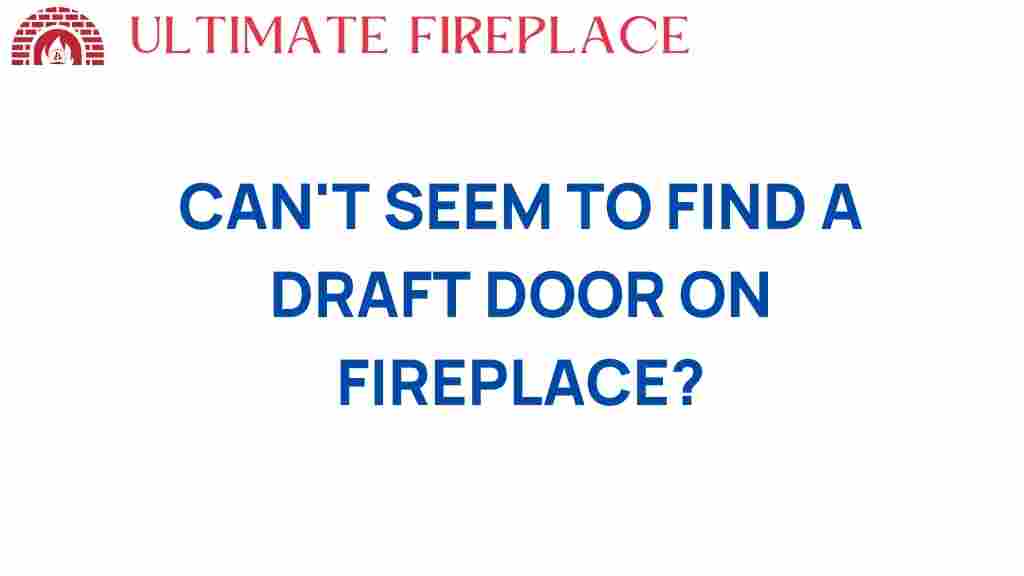 cant-find-draft-door-fireplace