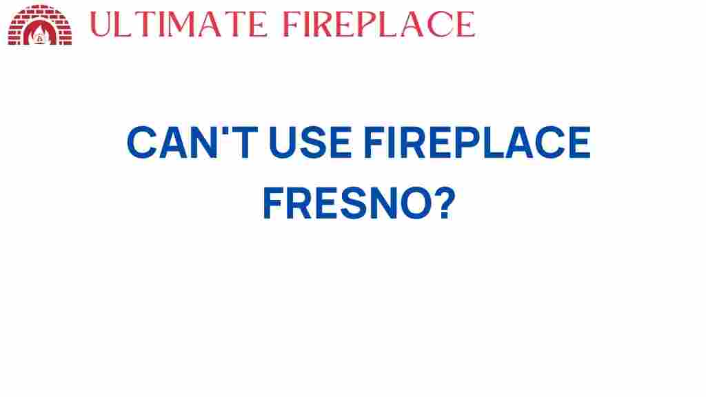 cant-use-fireplace-fresno