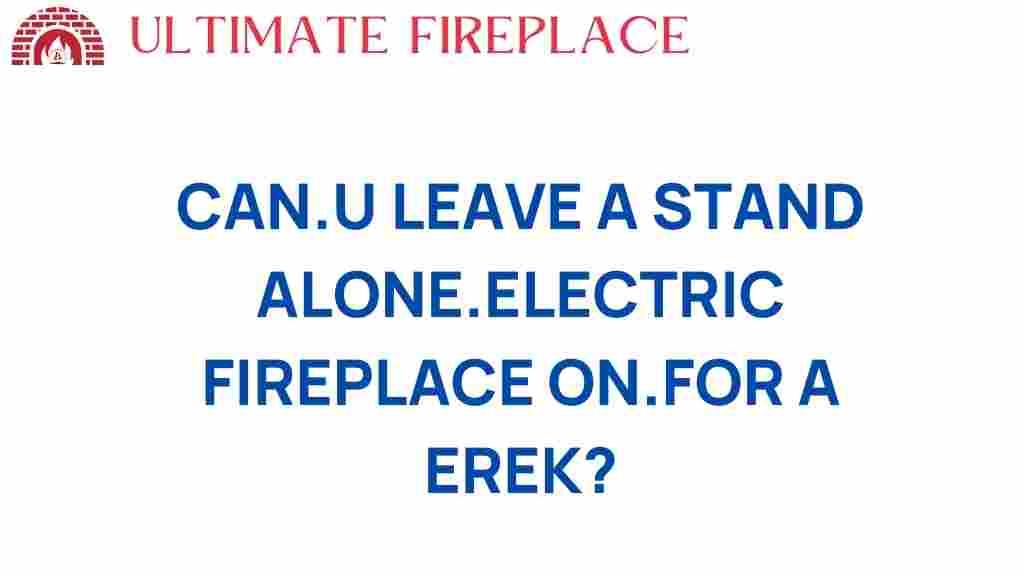 can-you-leave-a-standalone-electric-fireplace-on
