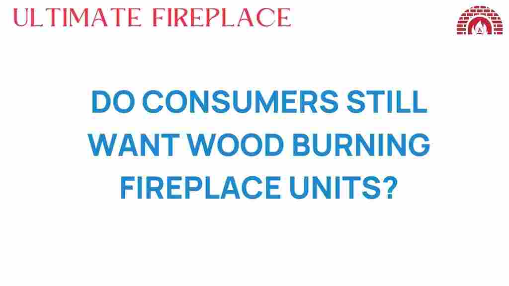 do-consumers-still-want-wood-burning-fireplace-units