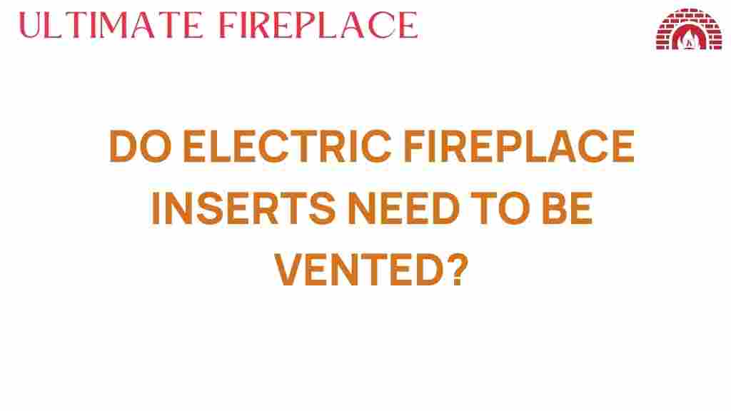 do-electric-fireplace-inserts-need-to-be-vented