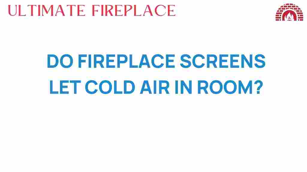 do-fireplace-screens-let-cold-air-in