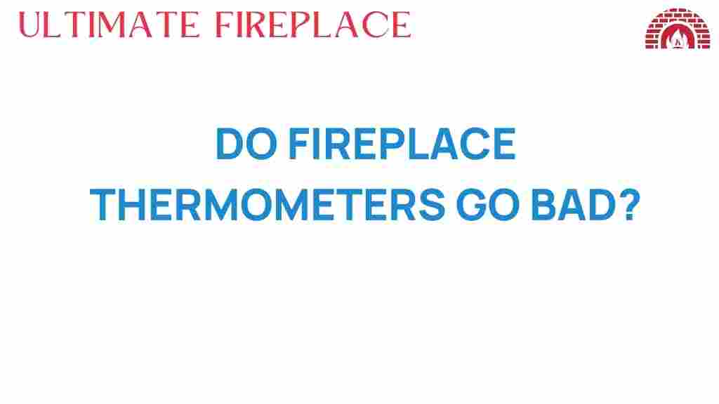 do-fireplace-thermometers-go-bad