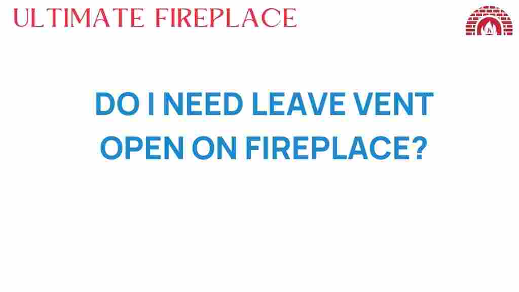 leave-vent-open-fireplace