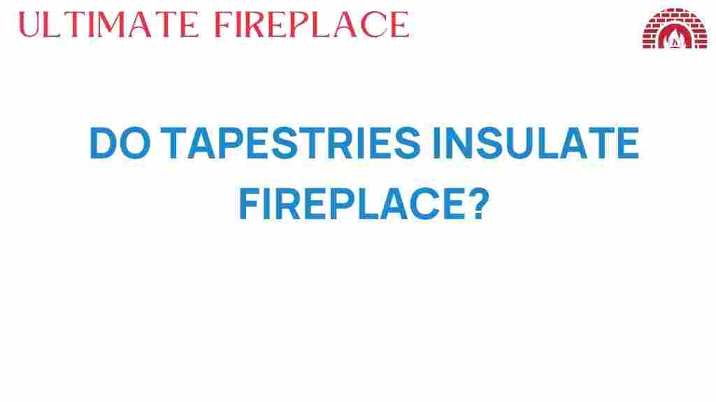 do-tapestries-insulate-fireplace