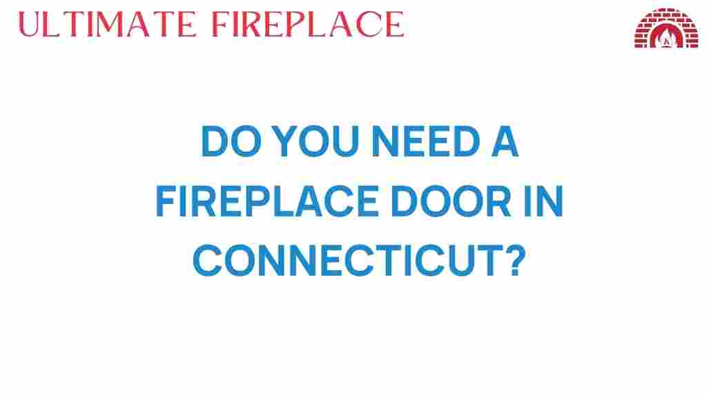 do-you-need-a-fireplace-door-in-connecticut