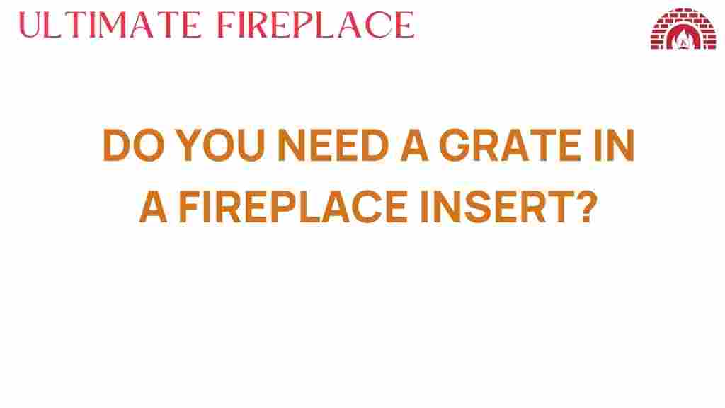 do-you-need-a-grate-in-a-fireplace-insert