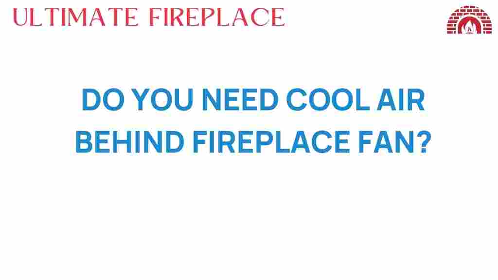 do-you-need-cool-air-behind-fireplace-fan