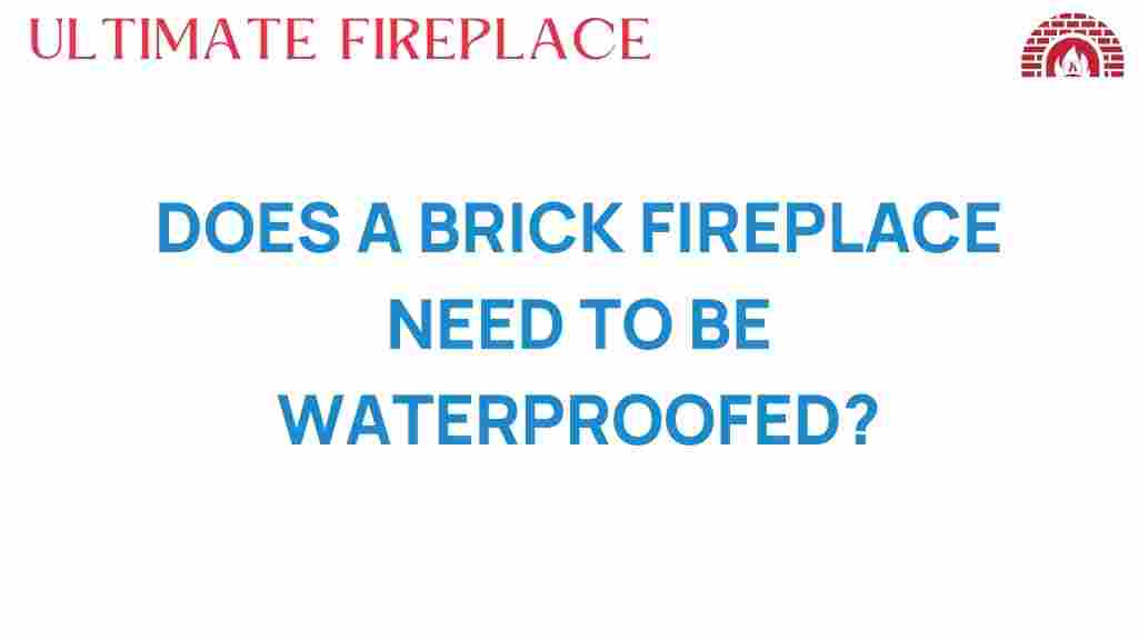 does-a-brick-fireplace-need-waterproofed