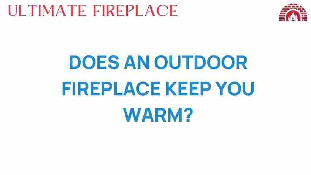 does-an-outdoor-fireplace-keep-you-warm