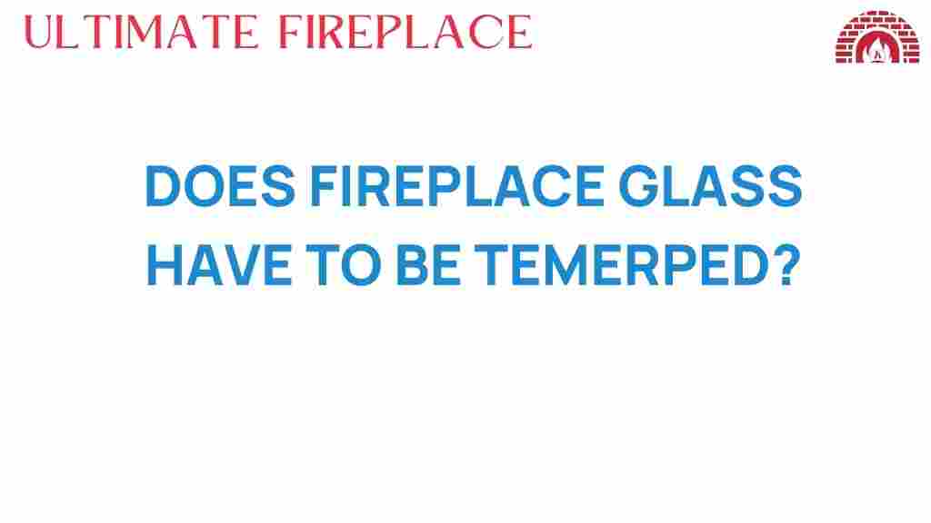 does-fireplace-glass-have-to-be-tempered