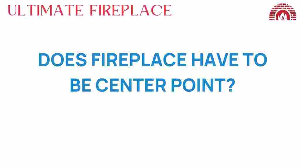does-fireplace-have-to-be-center-point