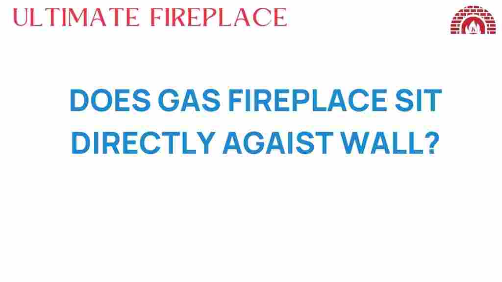 can-gas-fireplace-sit-against-wall