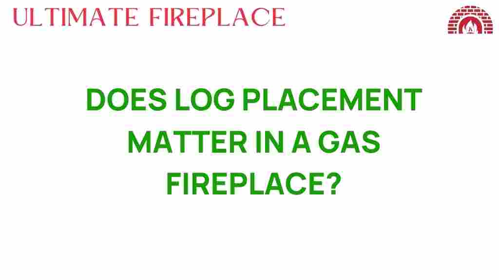 does-log-placement-matter-in-a-gas-fireplace