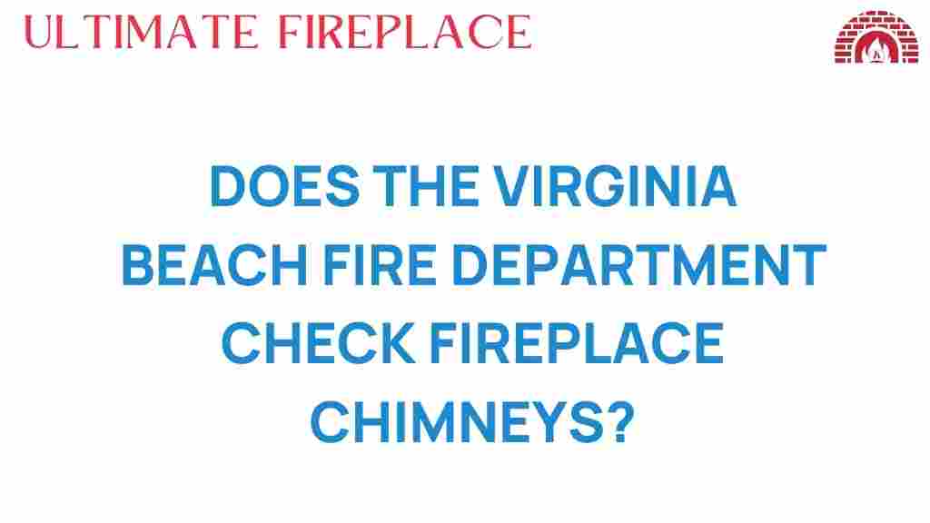 does-the-virginia-beach-fire-department-check-fireplace-chimneys