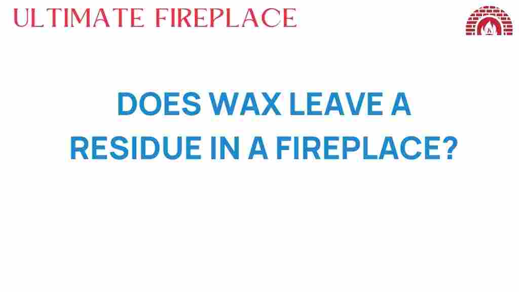 does-wax-leave-residue-fireplace