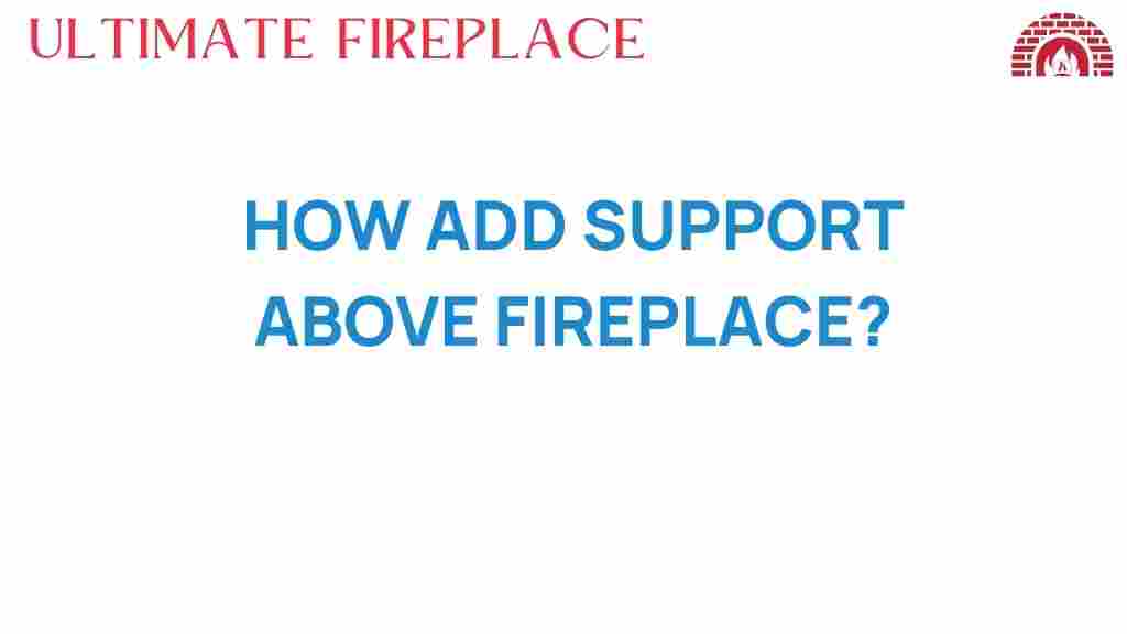 add-support-above-fireplace
