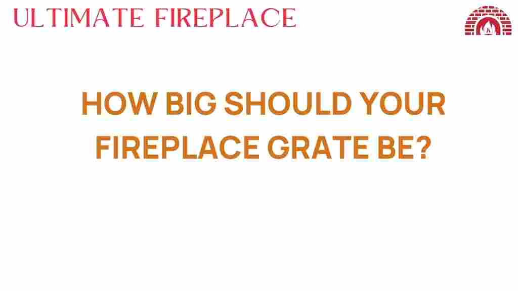 how-big-should-your-fireplace-grate-be