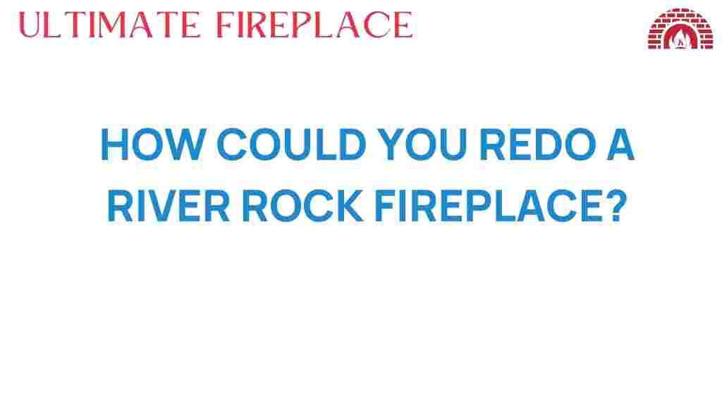 redo-river-rock-fireplace