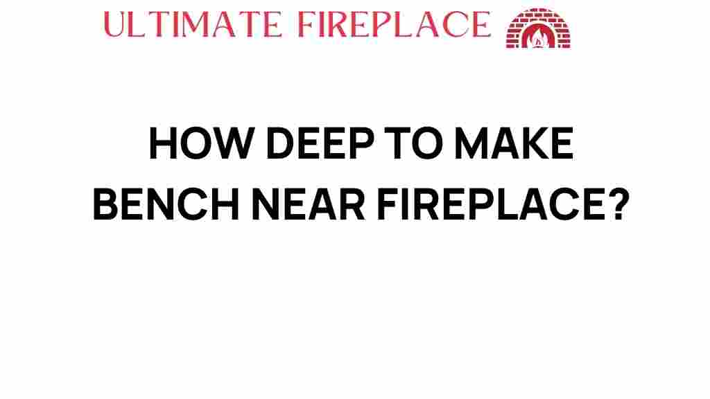 how-deep-bench-near-fireplace