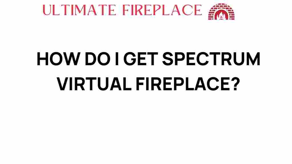 spectrum-virtual-fireplace-access