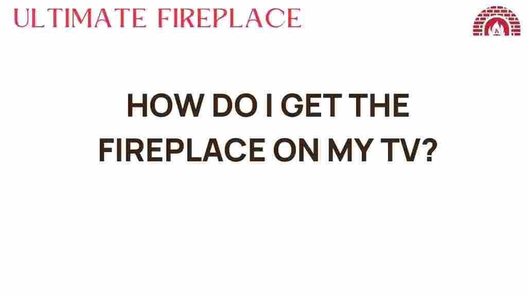 get-fireplace-on-your-tv