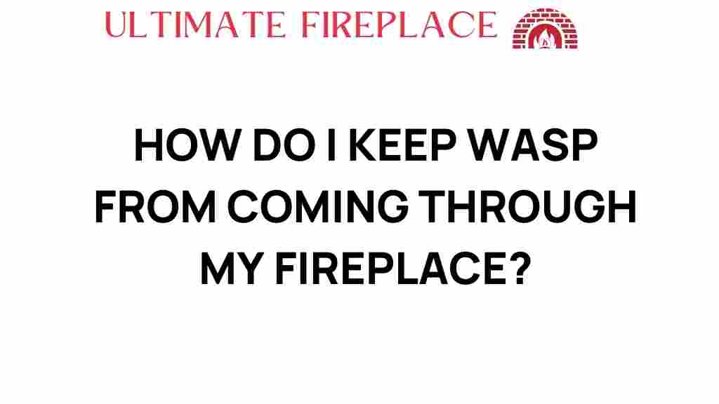keep-wasp-from-fireplace