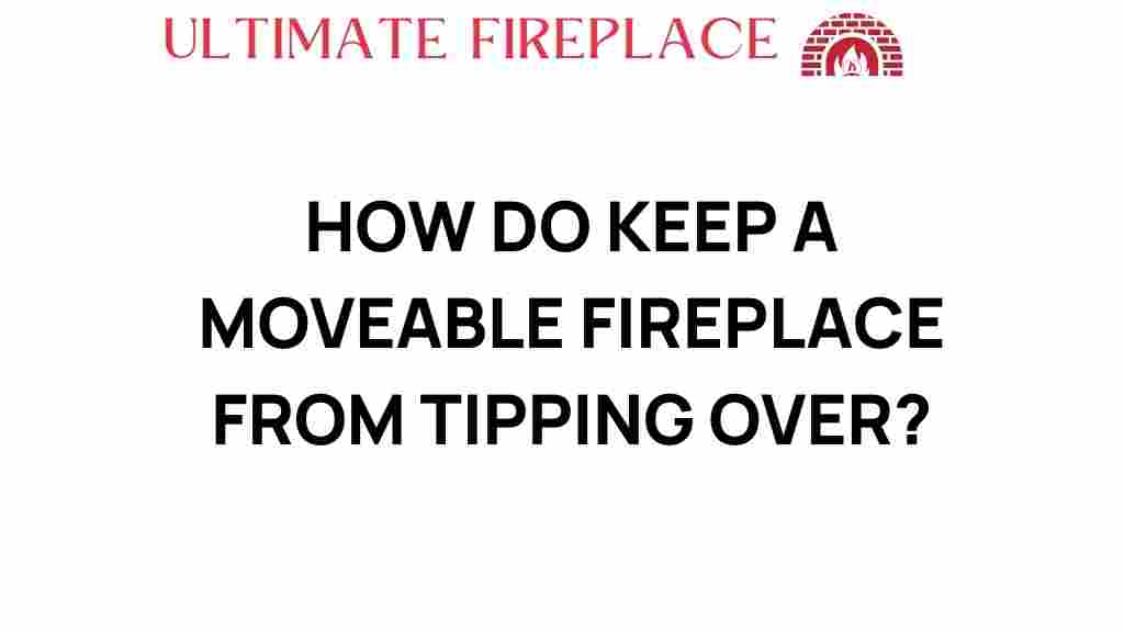 keep-moveable-fireplace-from-tipping-over