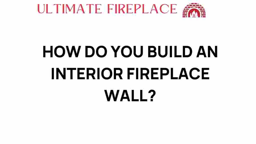how-to-build-interior-fireplace-wall