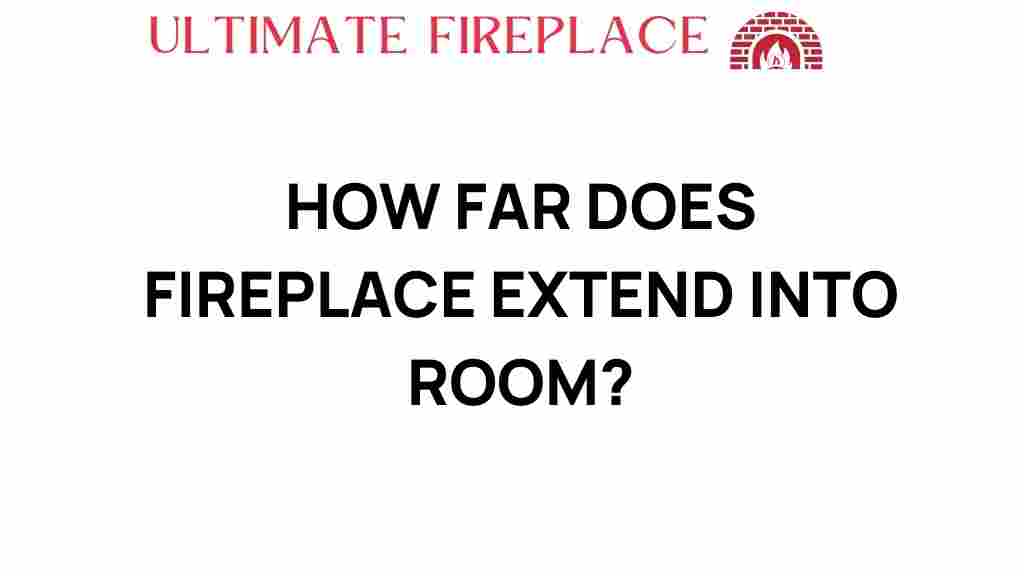 how-far-does-fireplace-extend-into-room