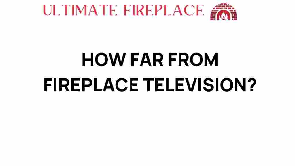 how-far-tv-fireplace