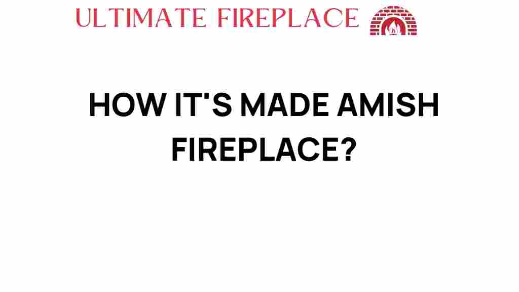 how-its-made-amish-fireplace