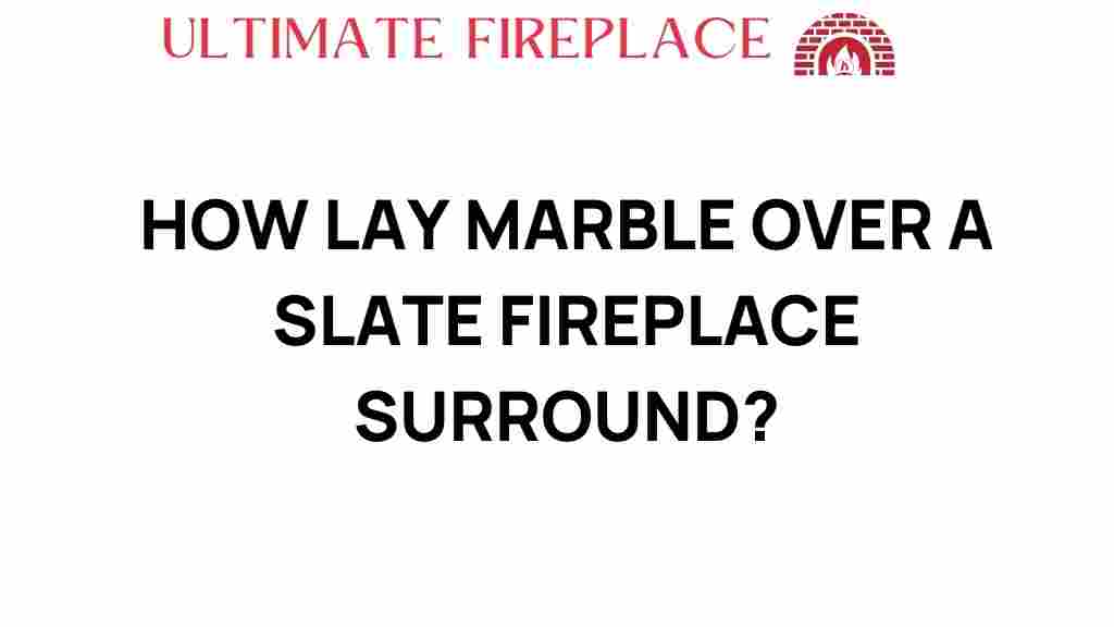 lay-marble-over-slate-fireplace