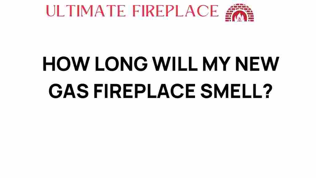 how-long-will-my-new-gas-fireplace-smell