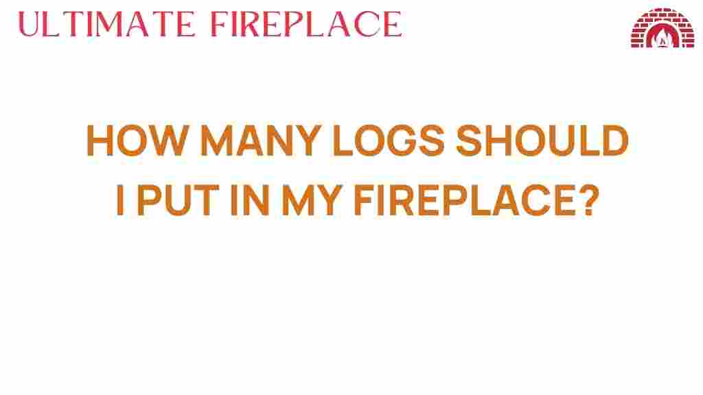 how-many-logs-should-i-put-in-my-fireplace