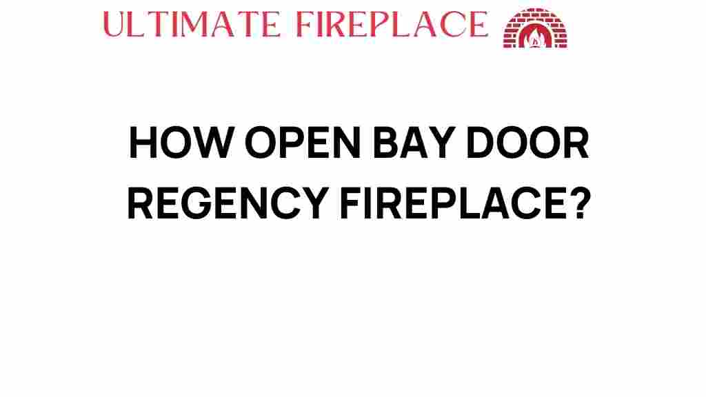 how-open-bay-door-regency-fireplace