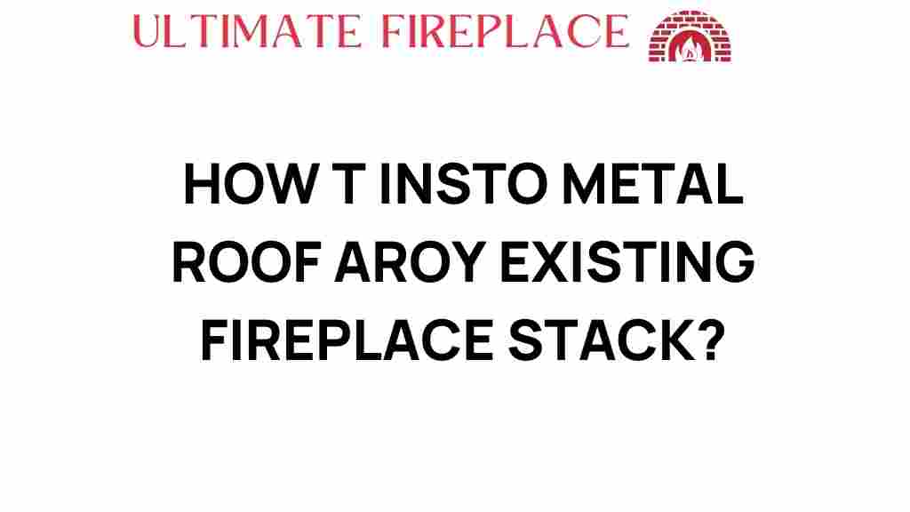 how-to-instantly-metal-roof-fireplace-stack