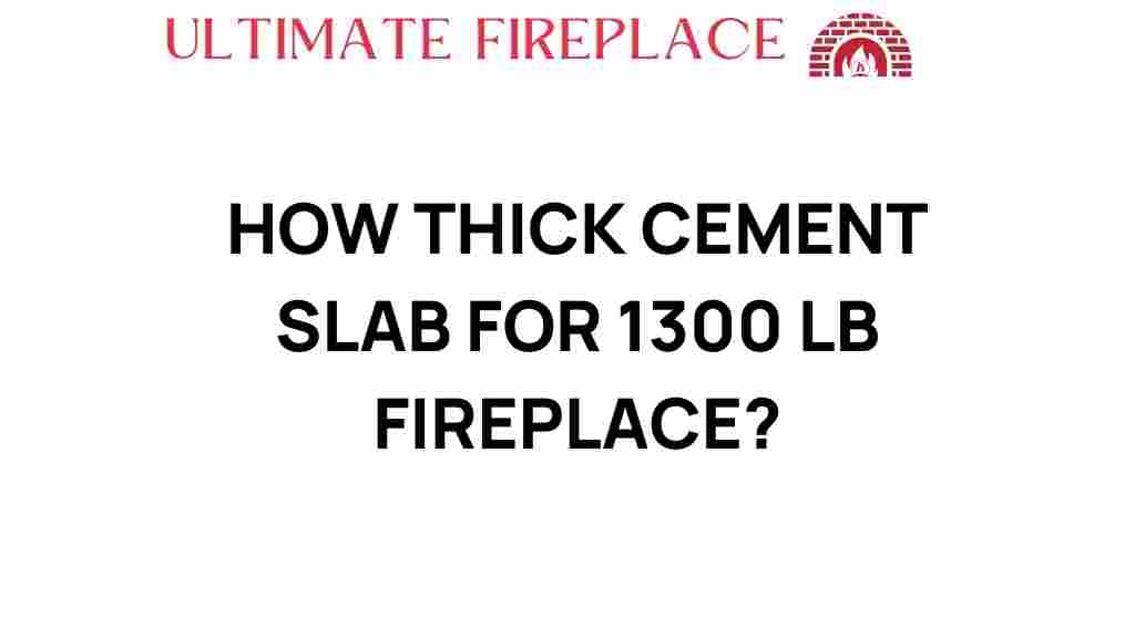 how-thick-cement-slab-1300-lb-fireplace