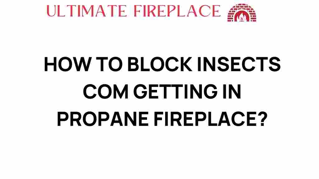block-insects-propane-fireplace