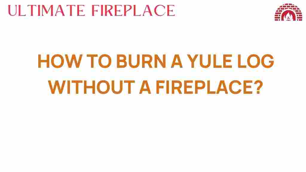 burn-yule-log-without-fireplace