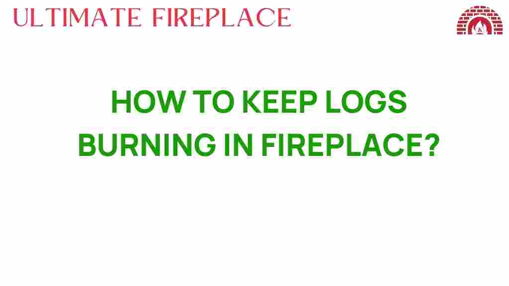 keeping-logs-burning-fireplace