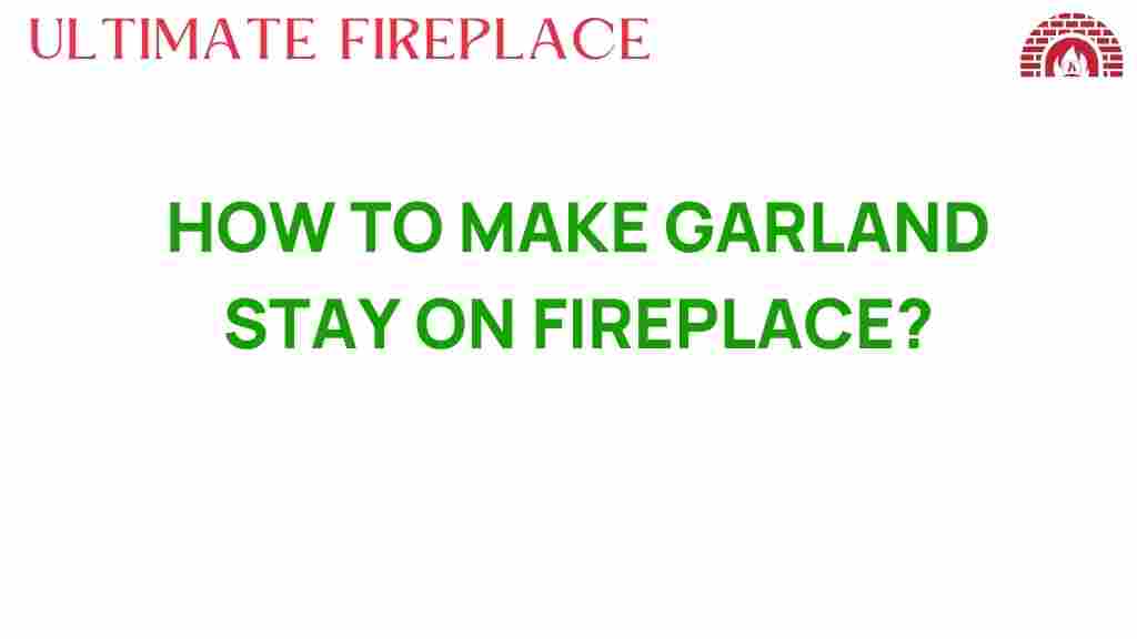 how-to-make-garland-stay-on-fireplace