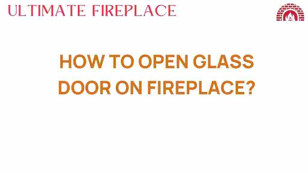 how-to-open-glass-doors-fireplace