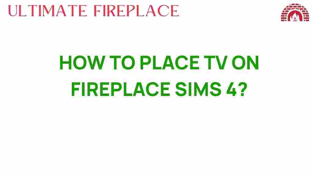how-to-place-tv-on-fireplace-sims-4