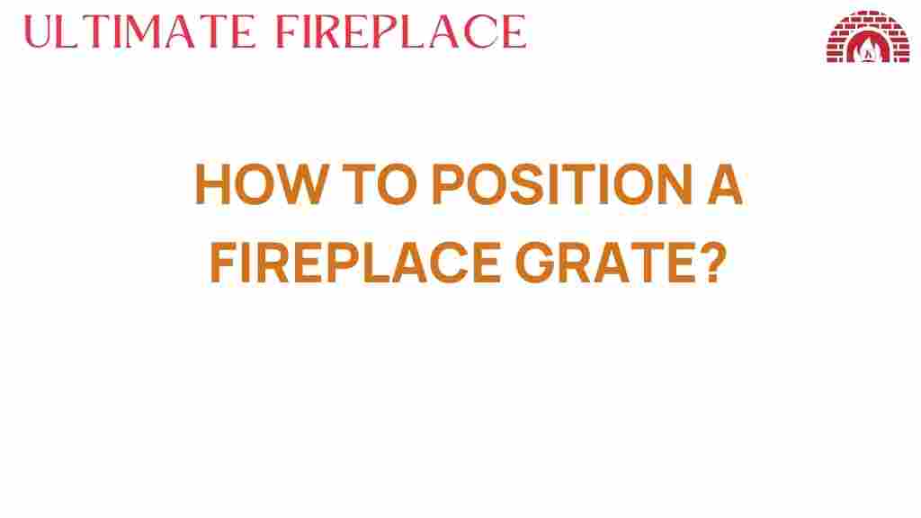 positioning-fireplace-grate